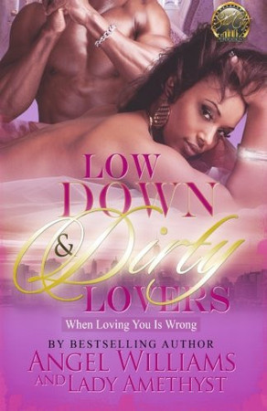 Low Down & Dirty Lovers Loving You Is Wrong