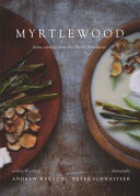 Myrtlewood: Home Cooking from the PNW