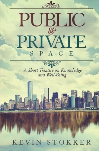 Public and Private Space A Short Treatise on Knowledge and Well-Being