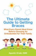 The Ultimate Guide to Getting Braces What Every Parent Must Know Before Choosing an Orthodontist for Their Family