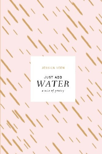 Just Add Water A Mix of Poetry
