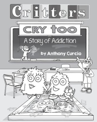 Critters Cry Too Explaining Addiction to Children (Picture Book)