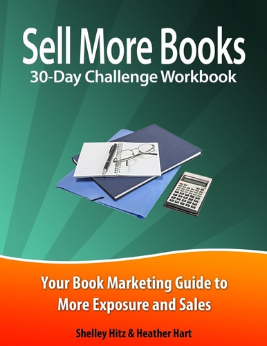 Sell More Books 30-Day Challenge Workbook Your Book Marketing Guide to More Exposure and Sales