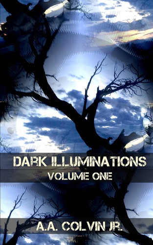 Dark Illuminations Volume One: Tales from the Final Setting Sun