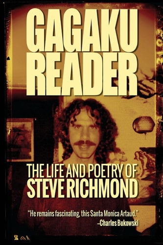 Gagaku The Life and Poetry of Steve Richmond