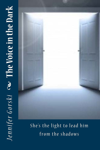 The Voice in the Dark He Finally Found the Light to Lead Him from the Shadows