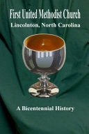First United Methodist Church Lincolnton, North Carolina A Bicentennial History