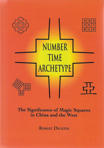 Number, Time, Archetype The Significance of Magic Squares in China and the West