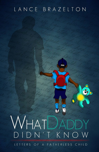 What Daddy Didn't Know Letters of a Fatherless Child