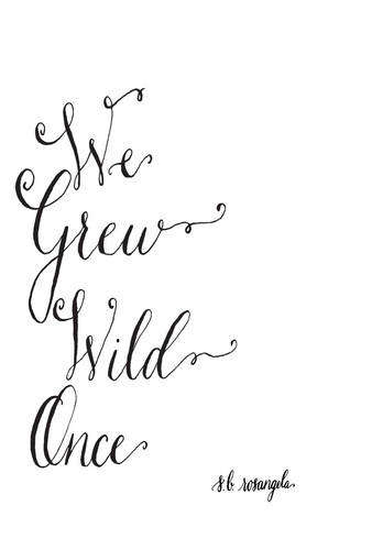We Grew Wild Once