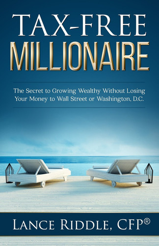 Tax-Free Millionaire The Secret to Growing Wealthy Without Losing Your Money to Wall Street Or Washington, D. C.