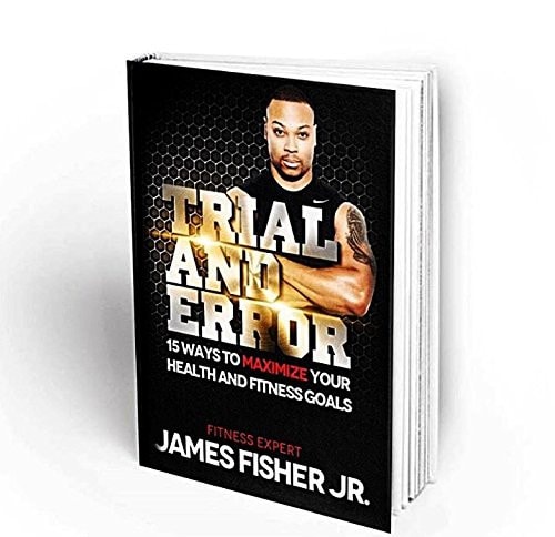 Trial and Error -15 Ways to Maximize Your Health And Fitness Goals