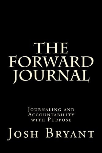 The Forward Journal Journaling and Accountability with Purpose