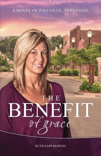 The Benefit of Grace A Novel of Pikeville, Tennessee