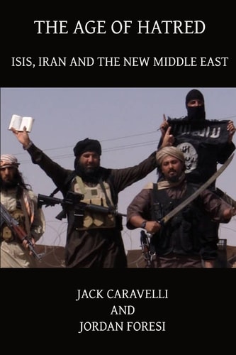 The Age of Hatred Islam, Iran and the New Middle East