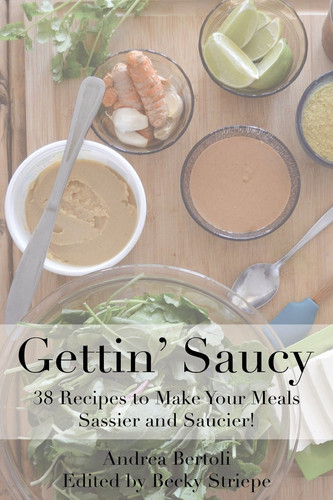Gettin Saucy Recipes to Make Your Meals Sassier and Saucier