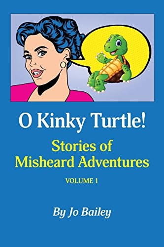 O Kinky Turtle Stories of Misheard Adventures