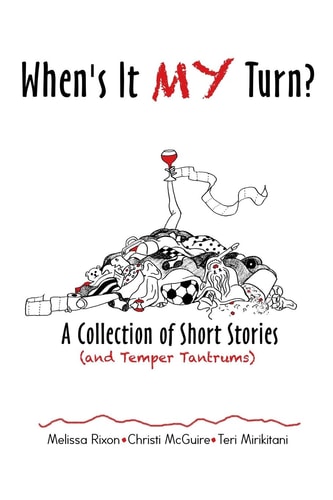 When's It My Turn? A Collection of Short Stories (and Temper Tantrums)