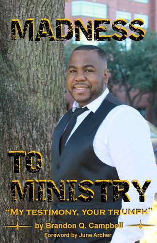 Madness to Ministry 'My Testimony, Your Triumph'