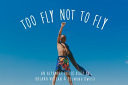 Too Fly Not to Fly Board Book