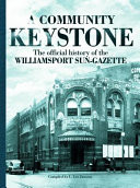 A Community Keystone The Official History of the Williamsport Sun-Gazette
