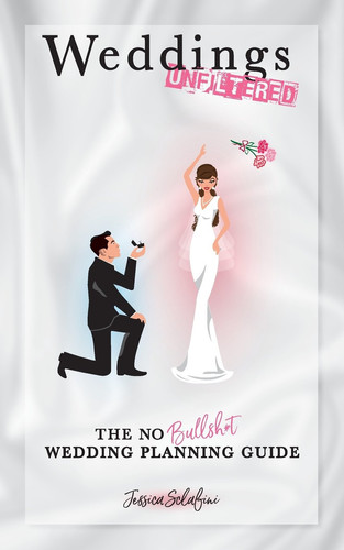 Weddings Unfiltered The No Bullsh*t Wedding Planning Guide