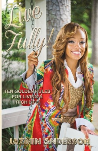Live Fully: Ten Golden Rules for Living a Rich Life