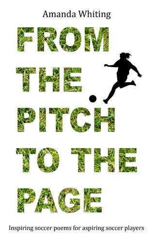 From the Pitch to the Page Inspiring Soccer Poems for Aspiring Soccer Players