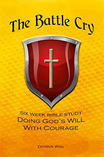 The Battle Cry Doing God's Will with Courage