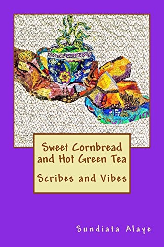 Sweet Cornbread and Hot Green Tea Scribes and Vibes
