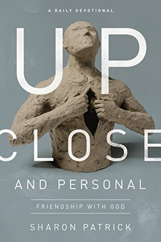 Up Close and Personal Friendship with God