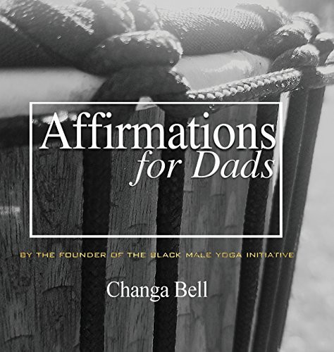 Affirmations for Dads 21 Lessons in Minding Your Fatherhood