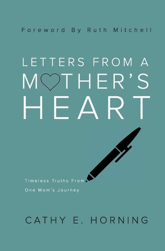Letters From A Mother's Heart Timeless Truths From One Mom's Journey