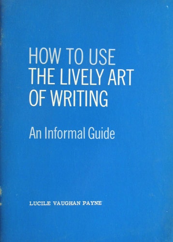 How to Use The Lively Art of Writing An Informal Guide