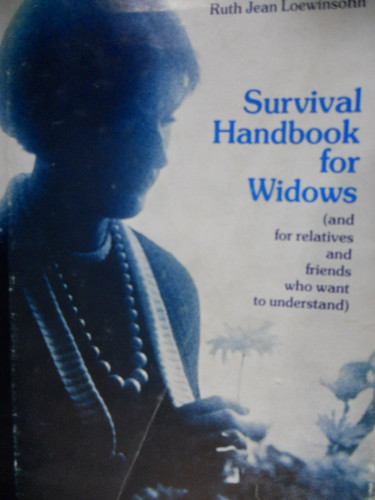 Survival handbook for widows: And for relatives and friends who want to understand