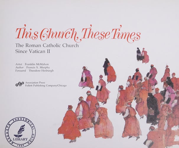 This Church, These Times The Roman Catholic Church Since Vatican II