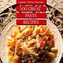 Ladies' Home Journal One Hundred Great Pasta Recipes