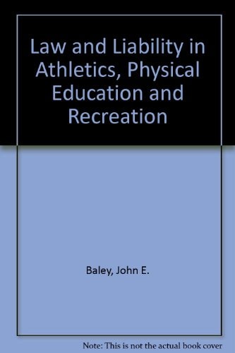 Law and Liability in Athletics, Physical Education and Recreation