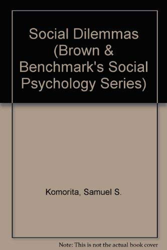Social Dilemmas (Brown & Benchmark's Social Psychology Series)