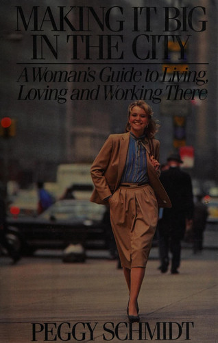 Making It Big in the City: A Woman's Guide to Living, Loving, and Working There