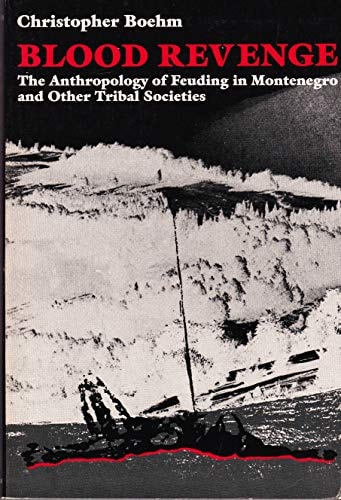 Blood Revenge The Anthropology of Feuding in Montenegro and Other Tribal Societies