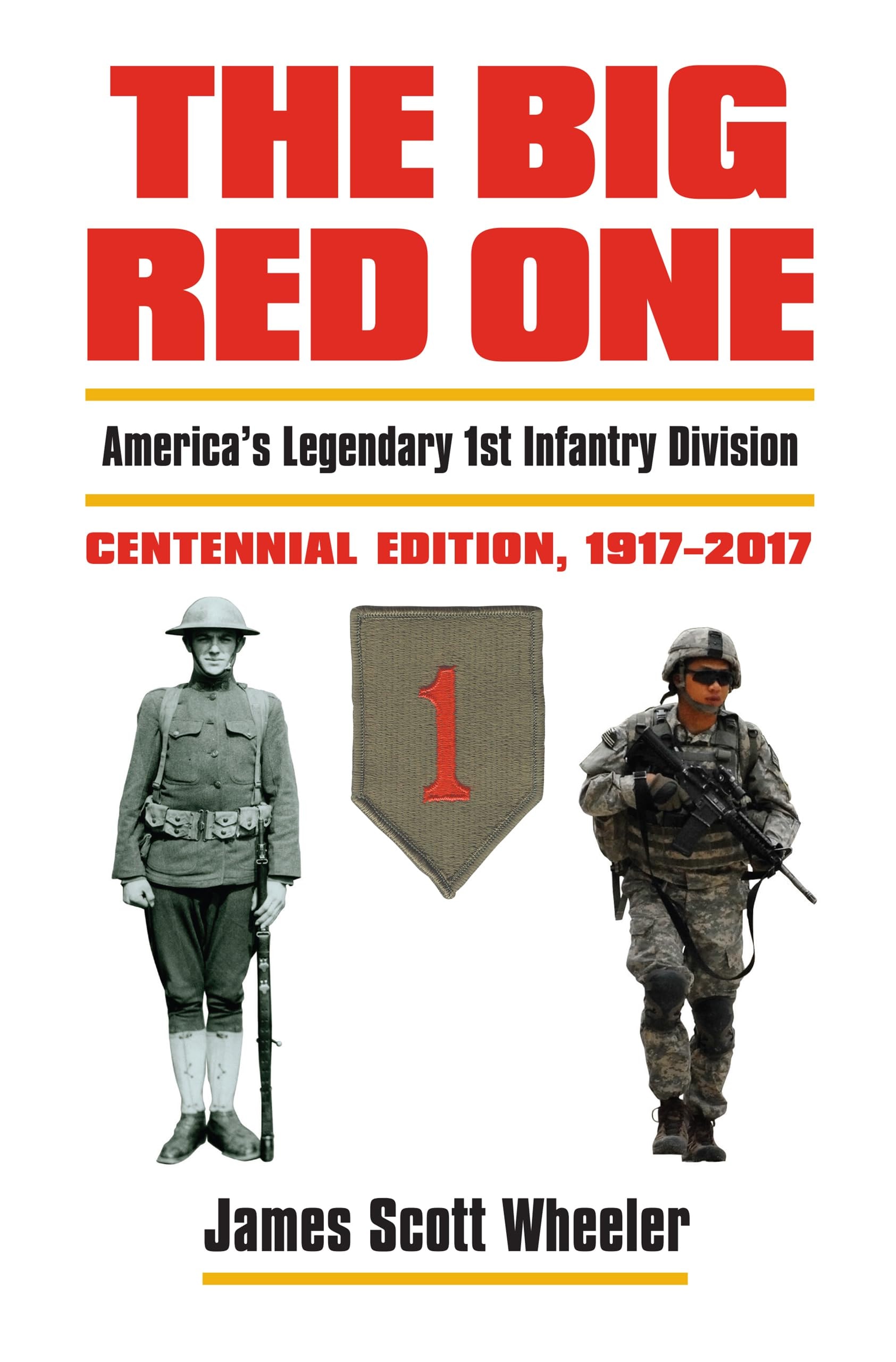 The Big Red One: America's Legendary 1st Infantry Division, Centennial Edition, 1917–2017