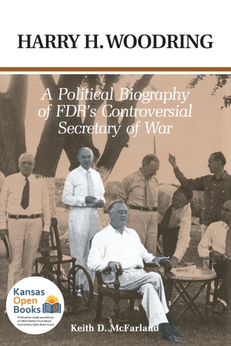Harry H. Woodring A Political Biography of FDR's Controversial Secretary of War