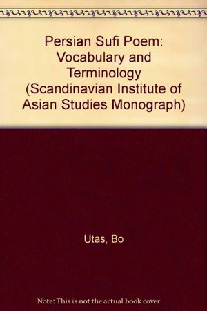 A Persian Sufi poem: vocabulary and terminology : concordance, frequency word-list, statistical survey, Arabic loan-words and Sufi-religious terminology in 'Tarīq-ut-tahqīq' (A.H.744)