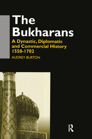 The Bukharans: a dynastic, diplomatic, and commercial history, 1550-1702