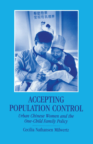 Accepting population control: urban Chinese women and the one-child family policy