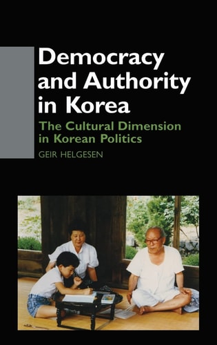 Democracy and Authority in Korea The Cultural Dimension in Korean Politics