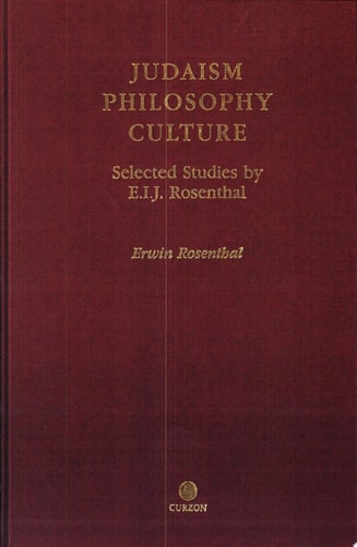 Judaism, Philosophy, Culture Selected Studies by E.I.J. Rosenthal
