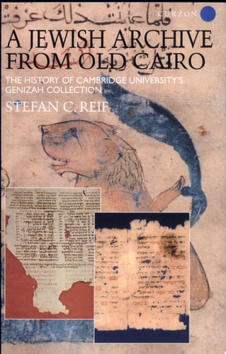 A Jewish Archive from Old Cairo The History of Cambridge University's Genizah Collection