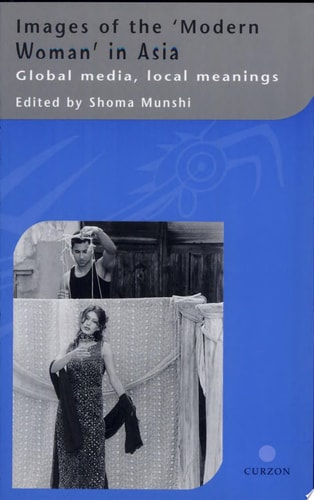Images of the 'modern Woman' in Asia Global Media, Local Meanings